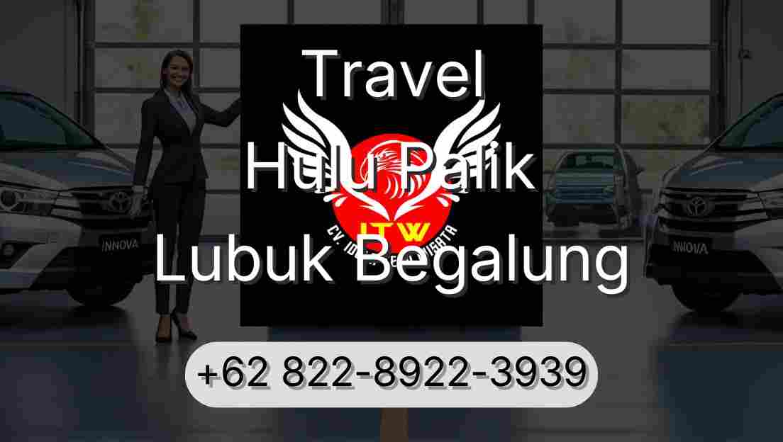 Travel Hulu Palik Lubuk Begalung