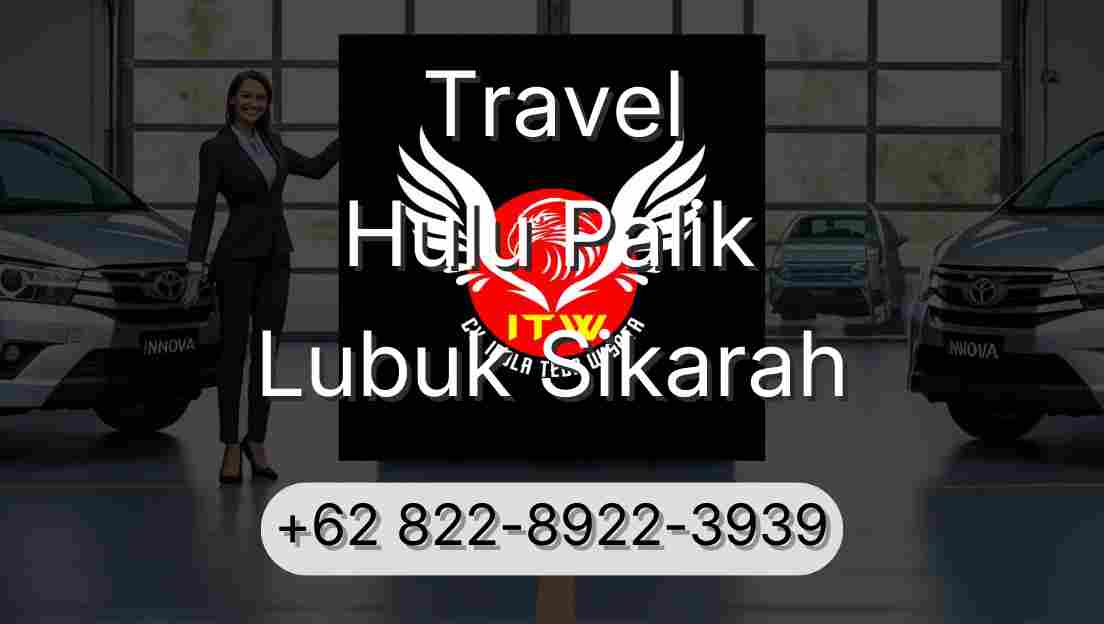 Travel Hulu Palik Lubuk Sikarah