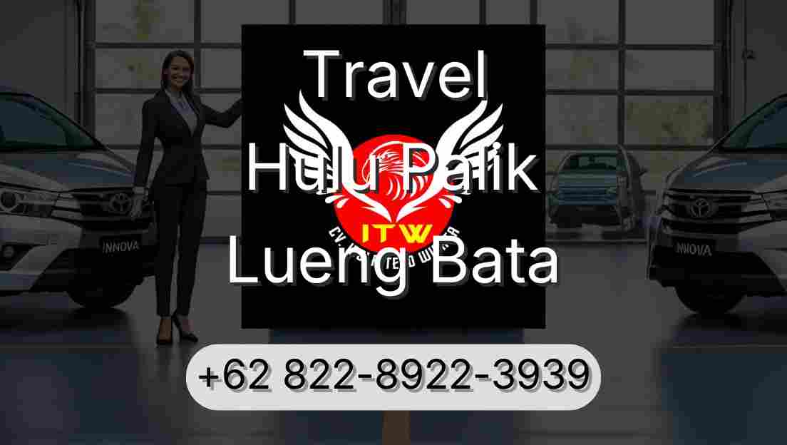 Travel Hulu Palik Lueng Bata