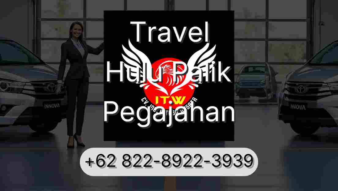 Travel Hulu Palik Pegajahan