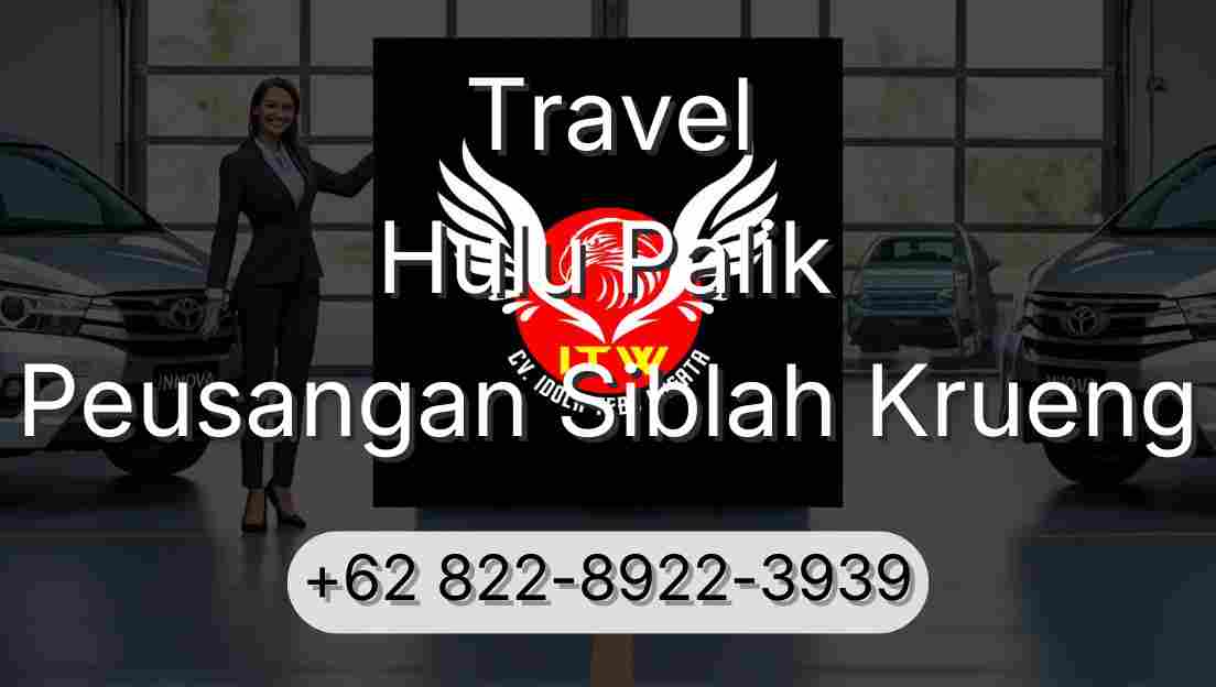 Travel Hulu Palik Peusangan Siblah Krueng
