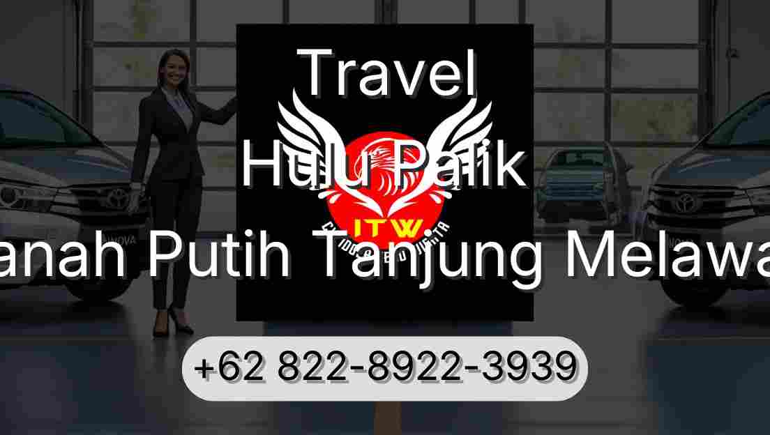 Travel Hulu Palik Tanah Putih Tanjung Melawan