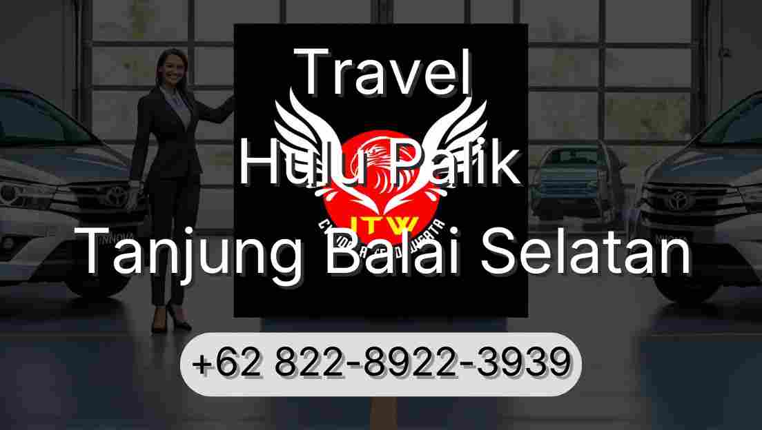 Travel Hulu Palik Tanjung Balai Selatan