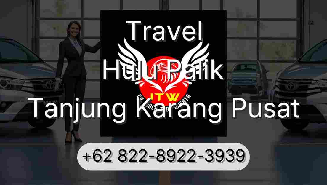 Travel Hulu Palik Tanjung Karang Pusat