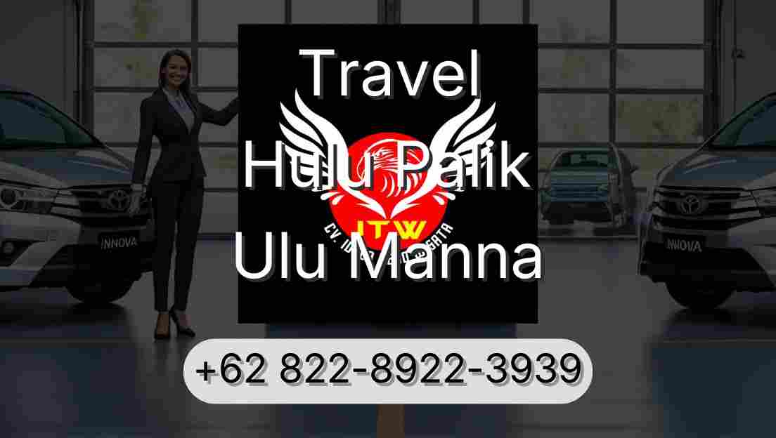 Travel Hulu Palik Ulu Manna