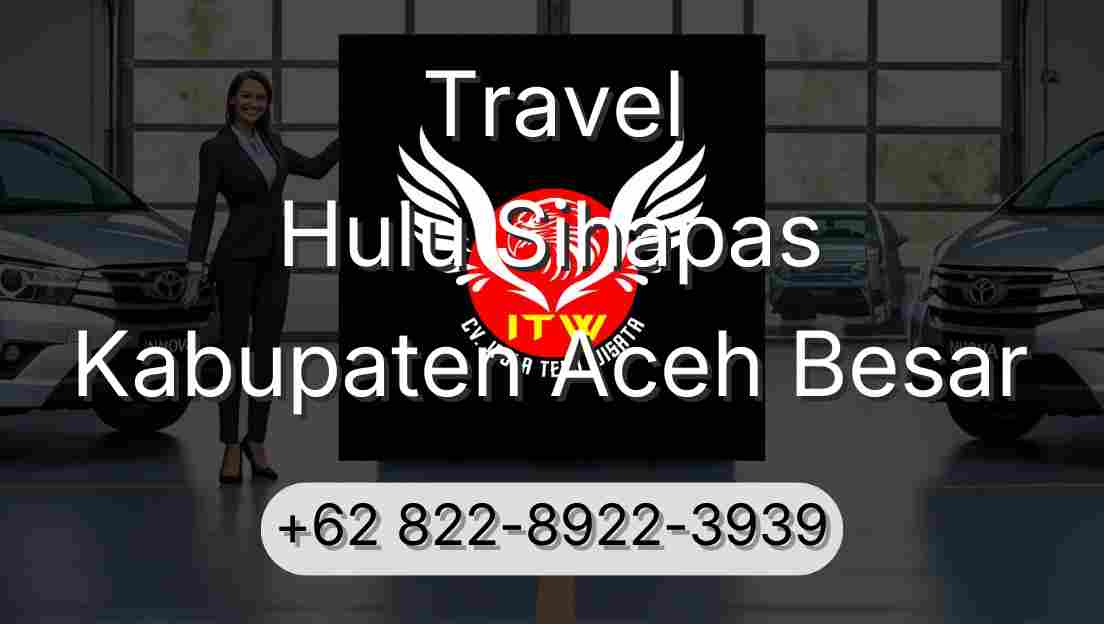 Travel Hulu Sihapas Kabupaten Aceh Besar