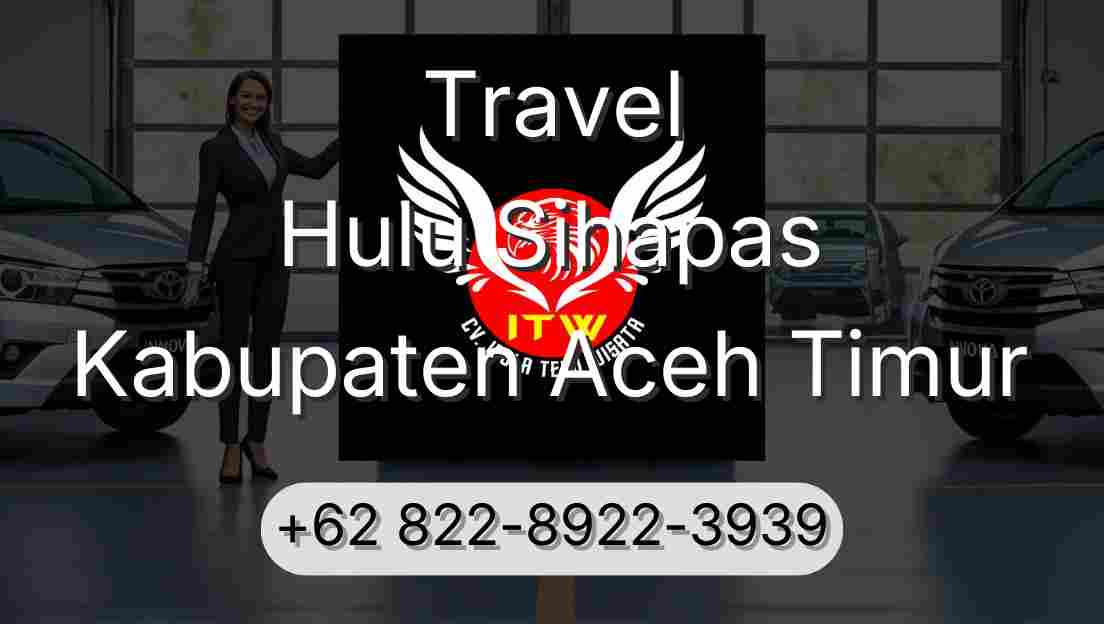 Travel Hulu Sihapas Kabupaten Aceh Timur