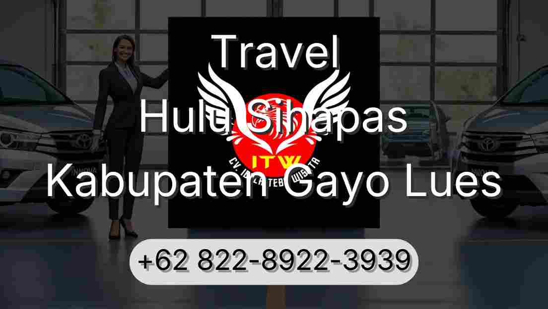 Travel Hulu Sihapas Kabupaten Gayo Lues