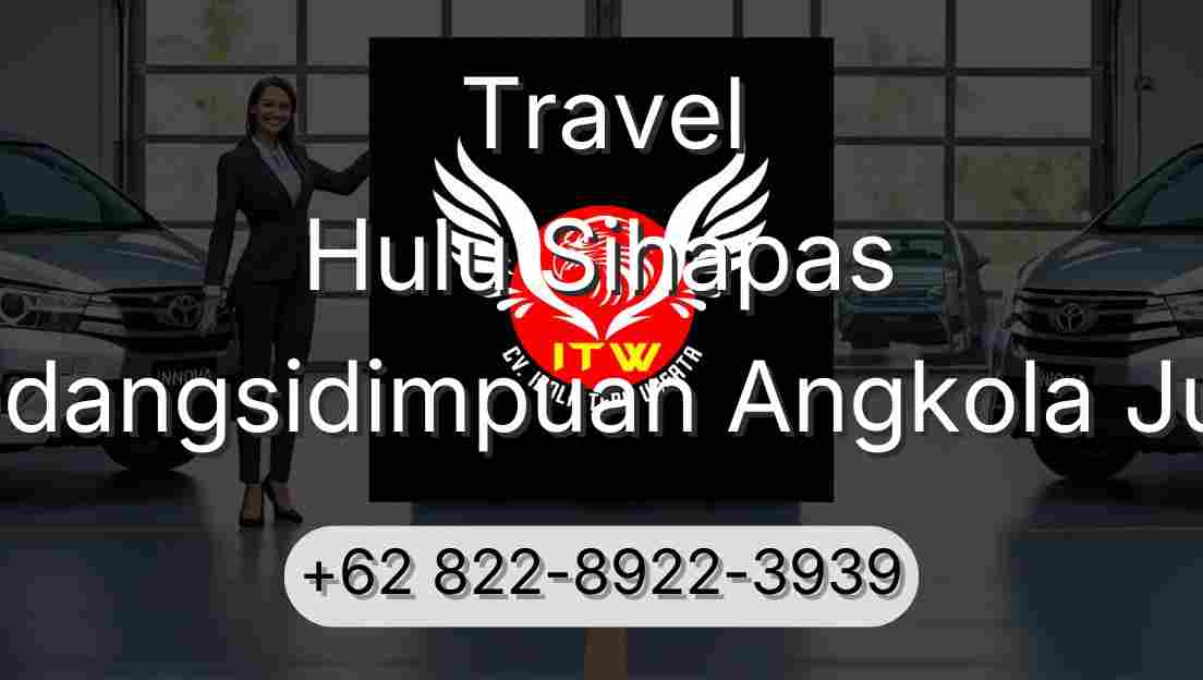 Travel Hulu Sihapas Padangsidimpuan Angkola Julu