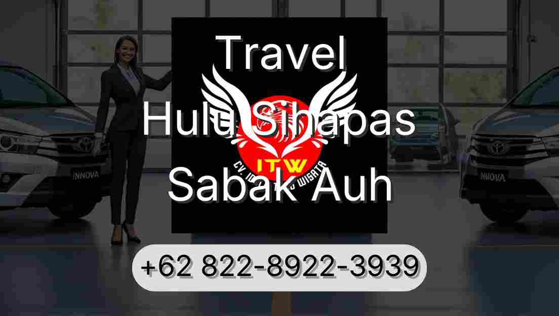 Travel Hulu Sihapas Sabak Auh
