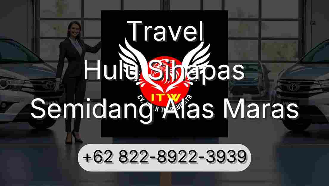 Travel Hulu Sihapas Semidang Alas Maras