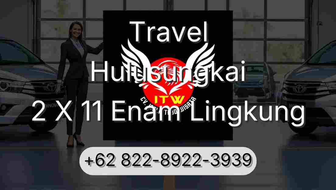 Travel Hulusungkai 2 X 11 Enam Lingkung