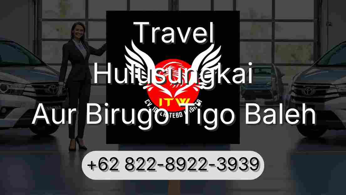 Travel Hulusungkai Aur Birugo Tigo Baleh