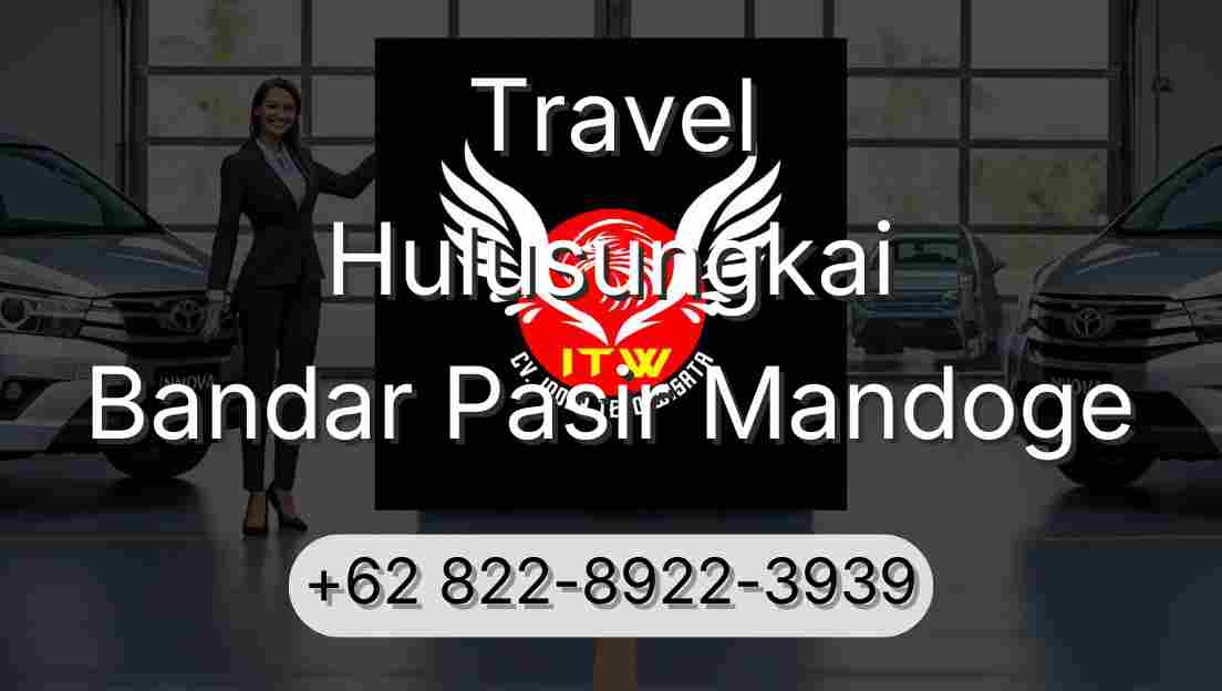Travel Hulusungkai Bandar Pasir Mandoge