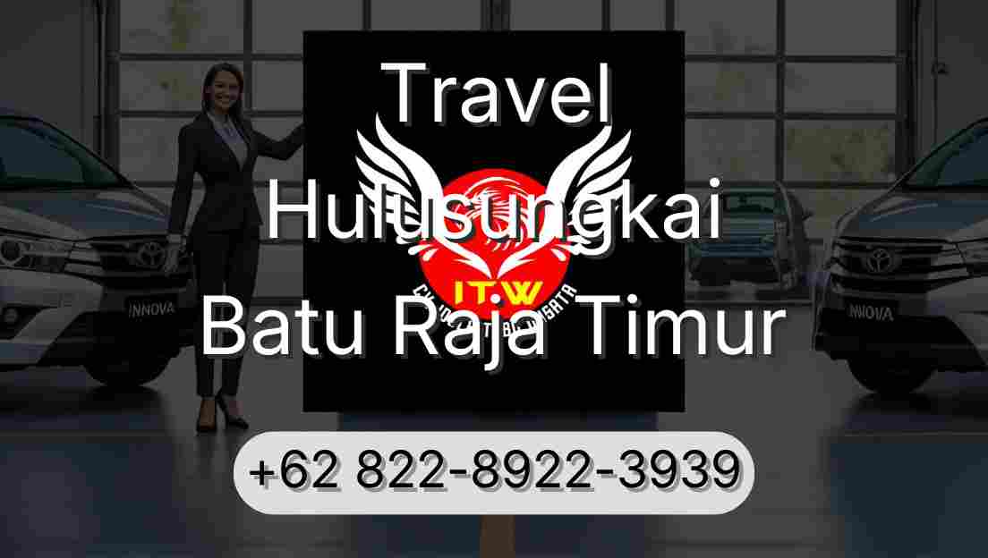 Travel Hulusungkai Batu Raja Timur