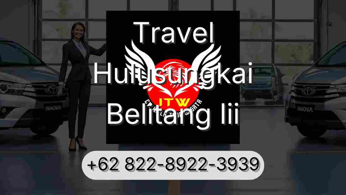 Travel Hulusungkai Belitang Iii