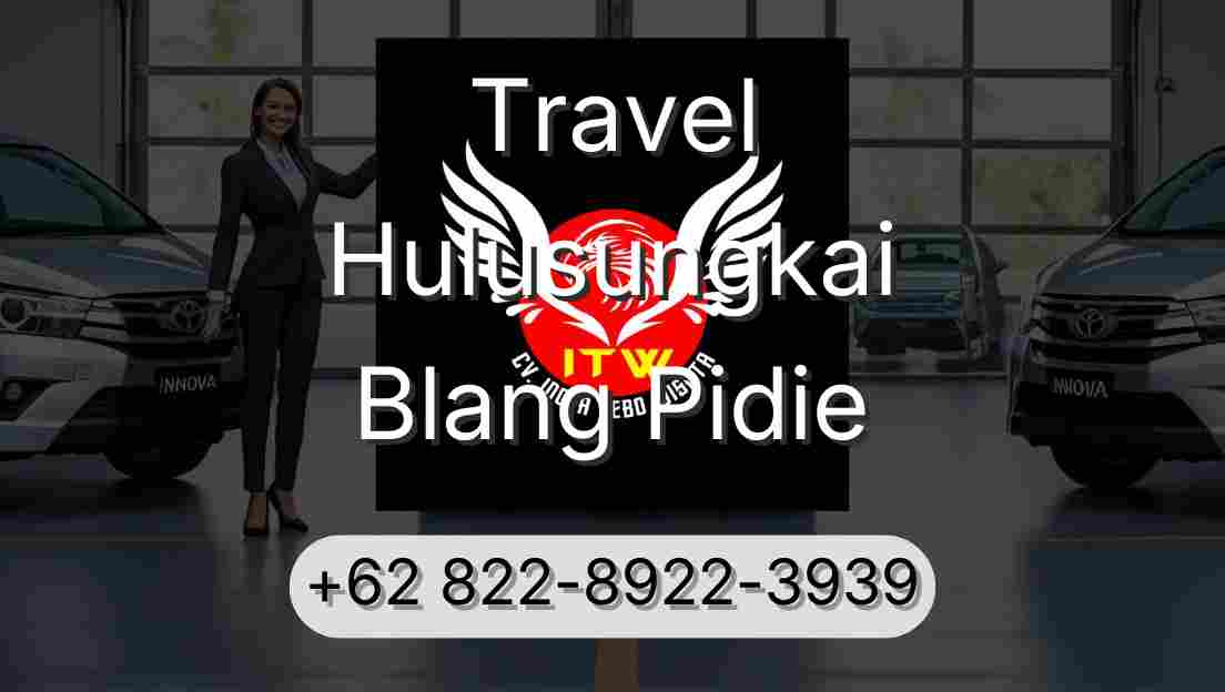 Travel Hulusungkai Blang Pidie