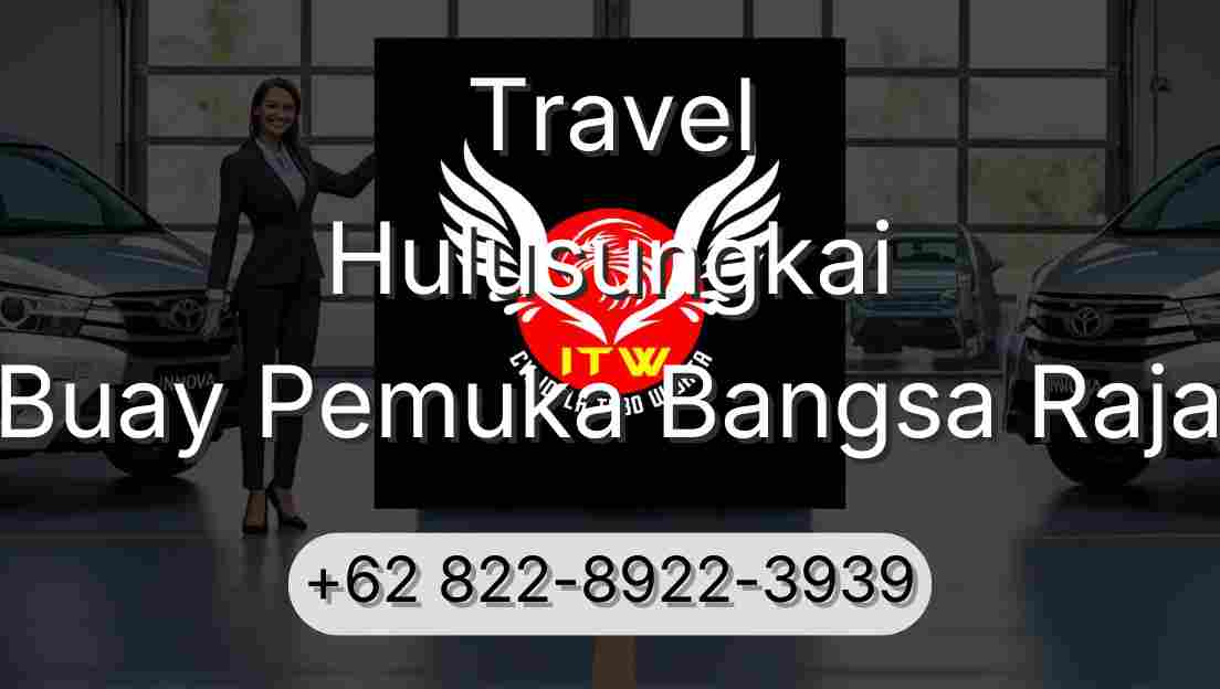 Travel Hulusungkai Buay Pemuka Bangsa Raja