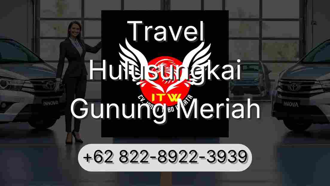 Travel Hulusungkai Gunung Meriah