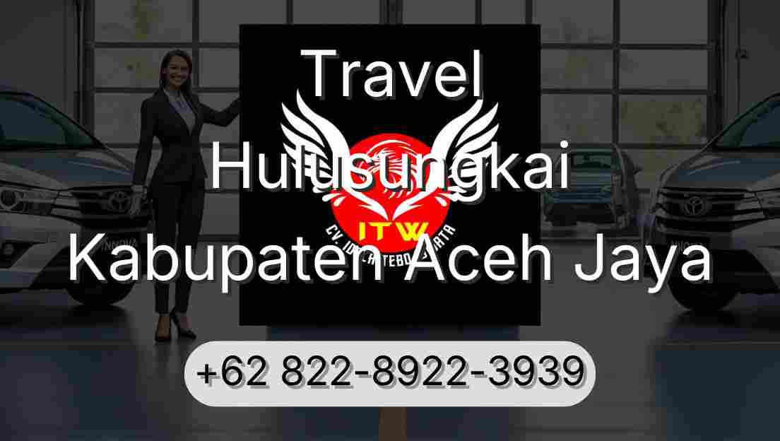 Travel Hulusungkai Kabupaten Aceh Jaya