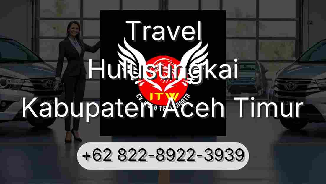 Travel Hulusungkai Kabupaten Aceh Timur