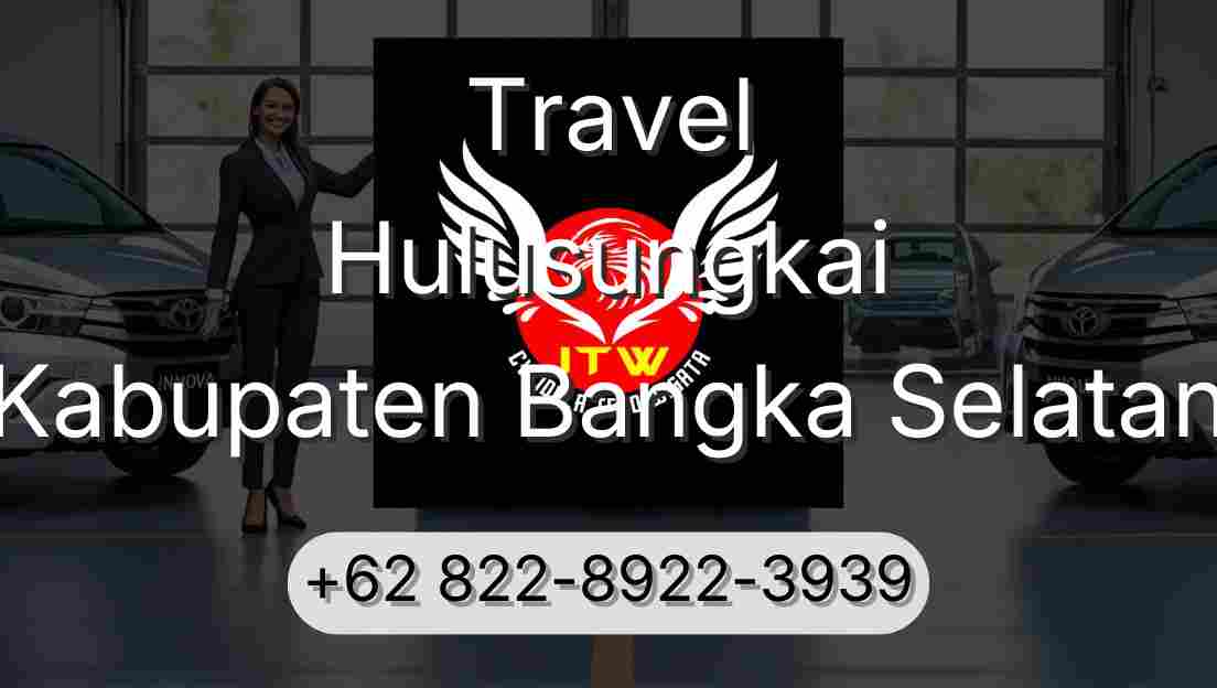 Travel Hulusungkai Kabupaten Bangka Selatan