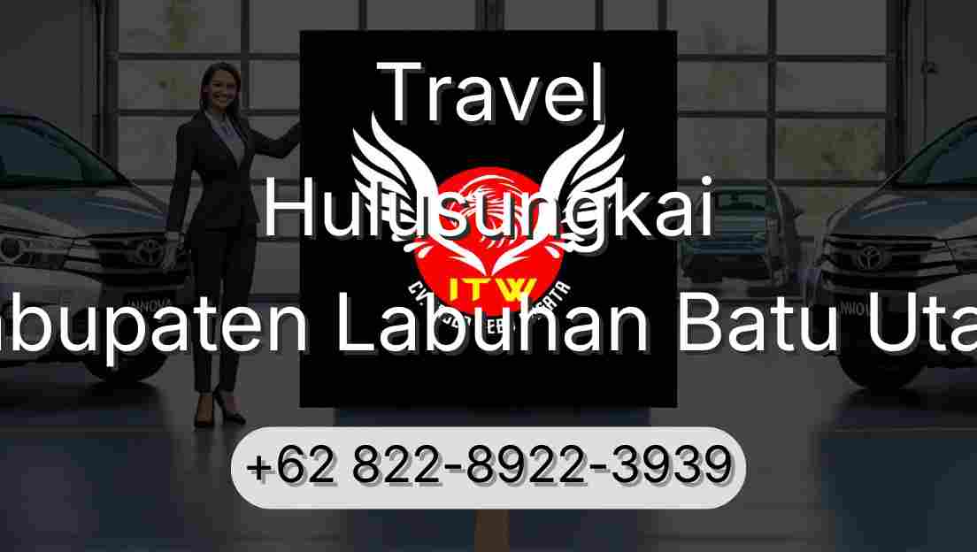 Travel Hulusungkai Kabupaten Labuhan Batu Utara