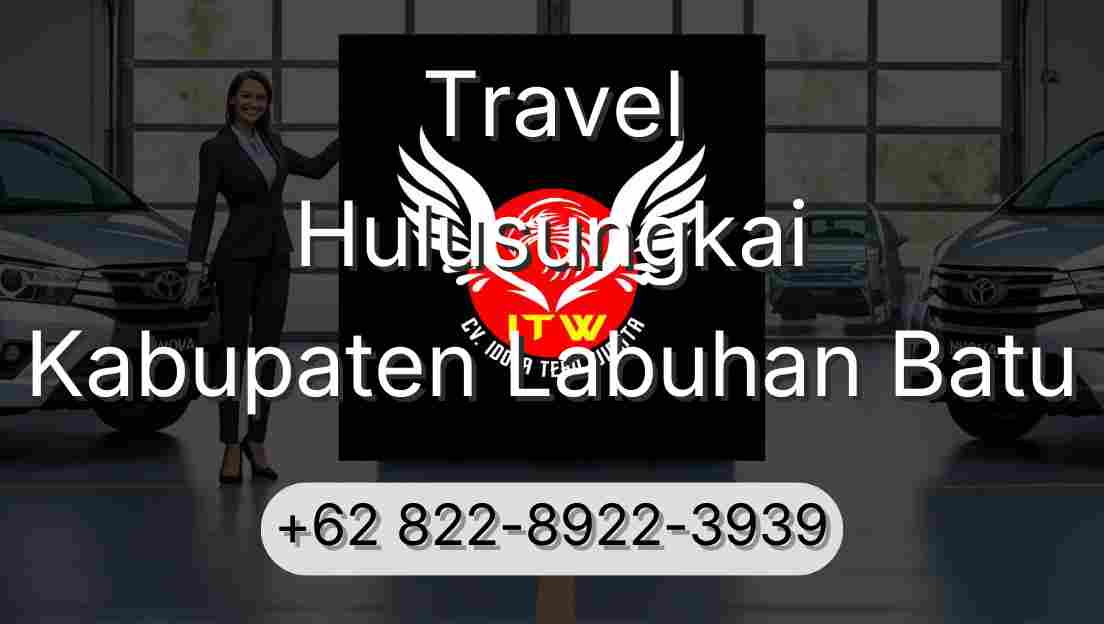 Travel Hulusungkai Kabupaten Labuhan Batu