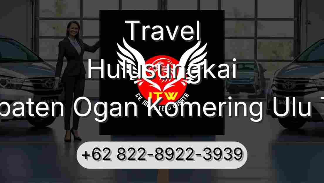 Travel Hulusungkai Kabupaten Ogan Komering Ulu Timur