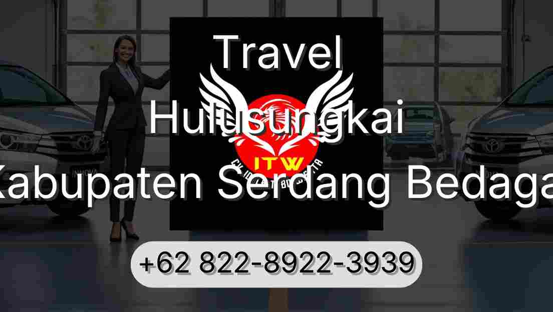 Travel Hulusungkai Kabupaten Serdang Bedagai