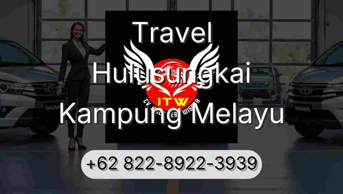 Travel Hulusungkai Kampung Melayu