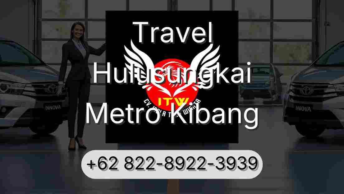 Travel Hulusungkai Metro Kibang