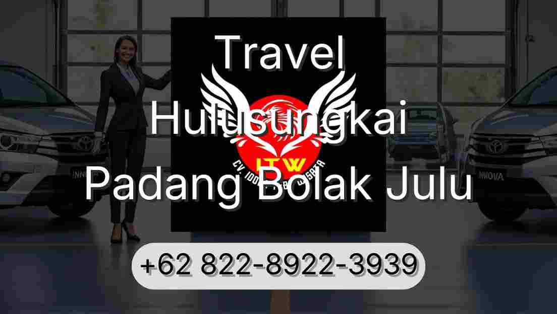 Travel Hulusungkai Padang Bolak Julu