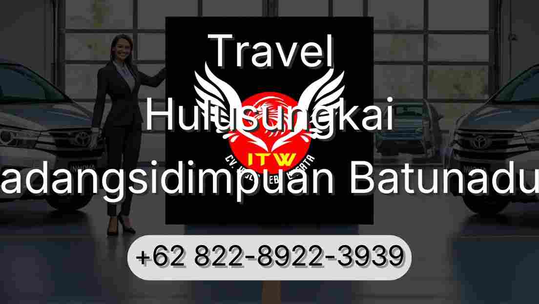 Travel Hulusungkai Padangsidimpuan Batunadua