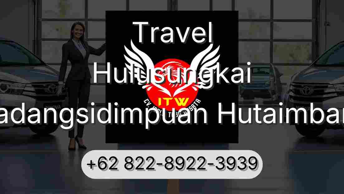 Travel Hulusungkai Padangsidimpuan Hutaimbaru