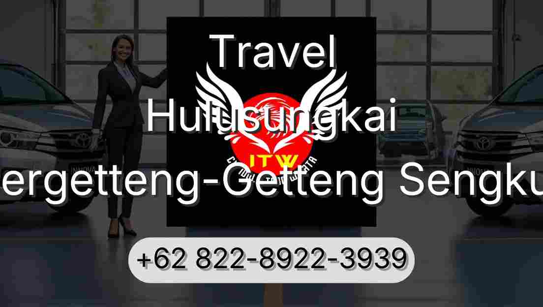 Travel Hulusungkai Pergetteng-Getteng Sengkut