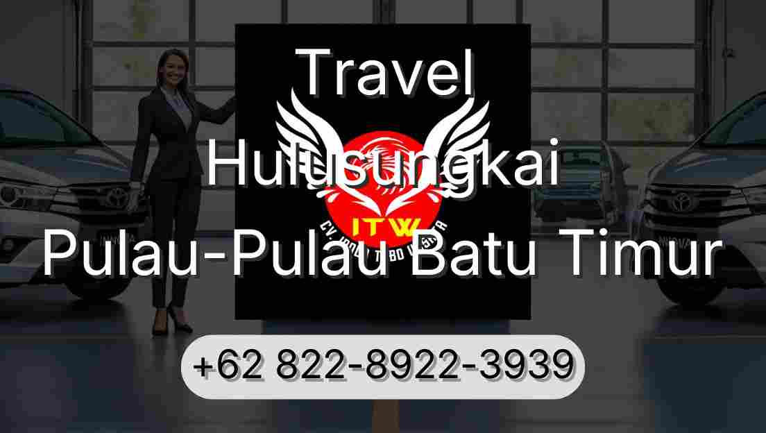 Travel Hulusungkai Pulau-Pulau Batu Timur