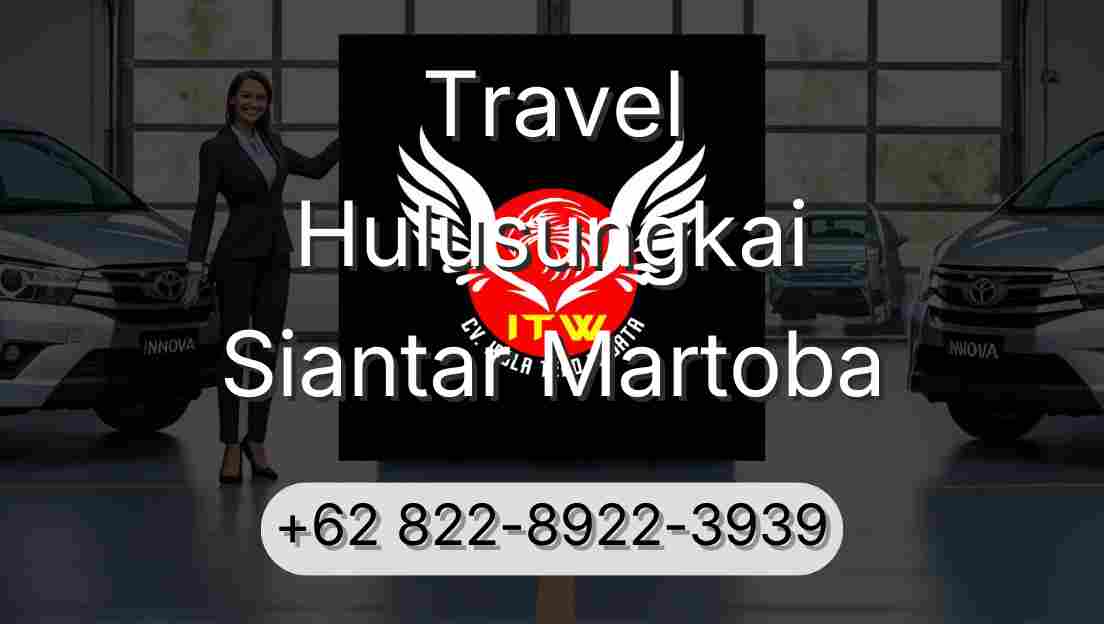 Travel Hulusungkai Siantar Martoba