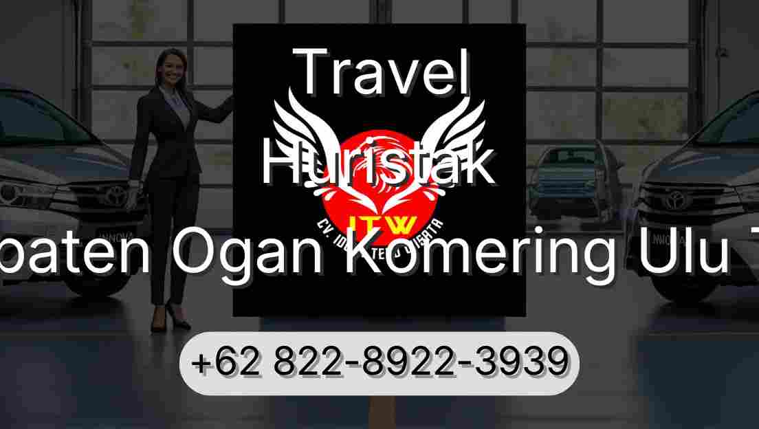 Travel Huristak Kabupaten Ogan Komering Ulu Timur