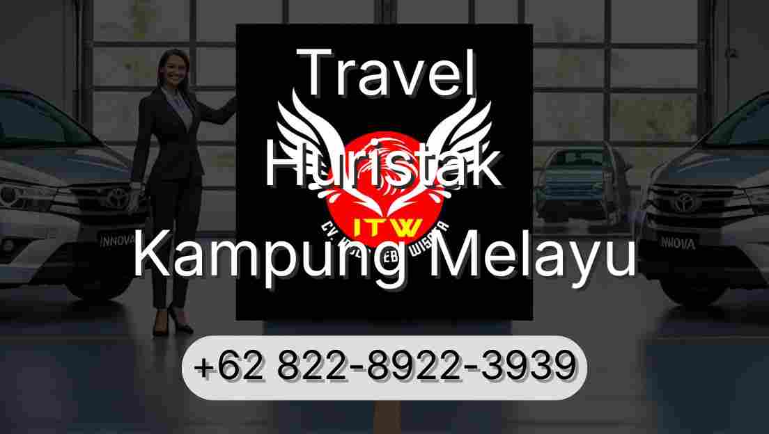 Travel Huristak Kampung Melayu