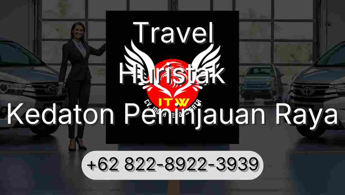 Travel Huristak Kedaton Peninjauan Raya