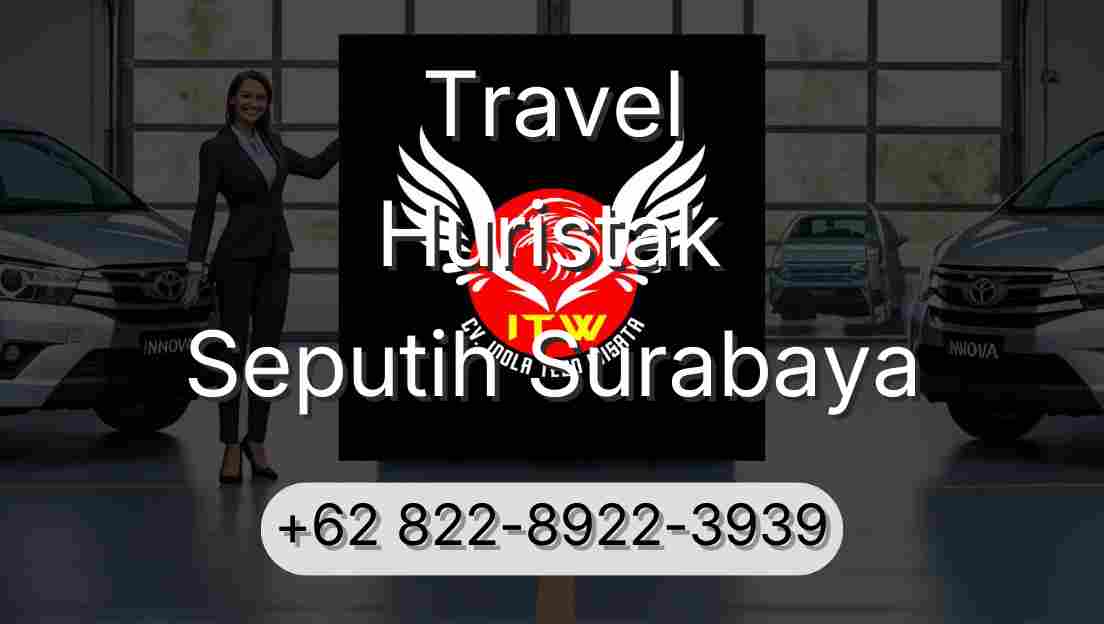 Travel Huristak Seputih Surabaya