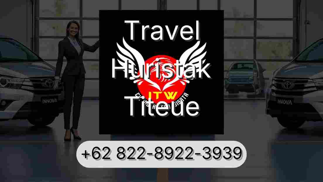 Travel Huristak Titeue