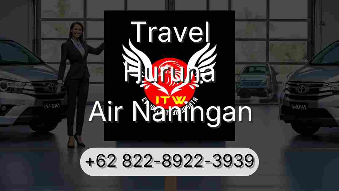 Travel Huruna Air Naningan