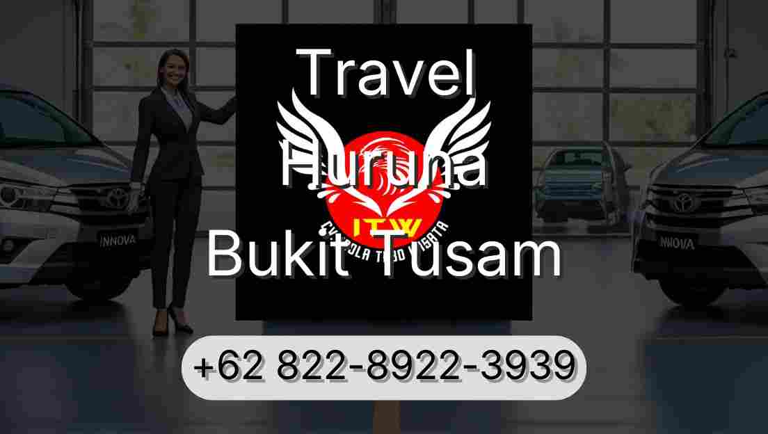 Travel Huruna Bukit Tusam