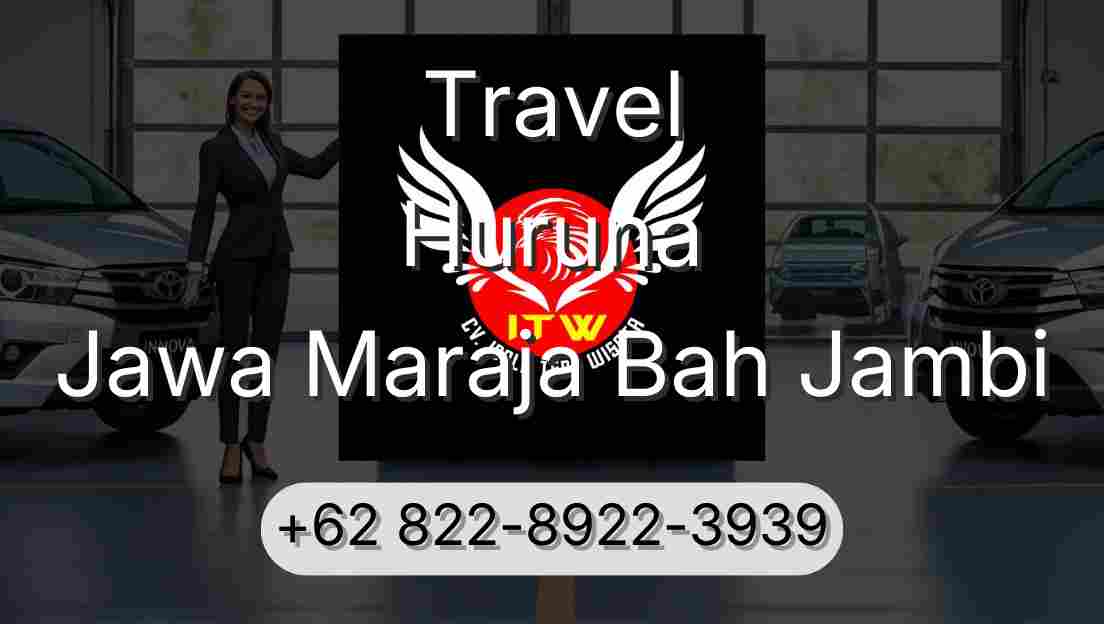 Travel Huruna Jawa Maraja Bah Jambi