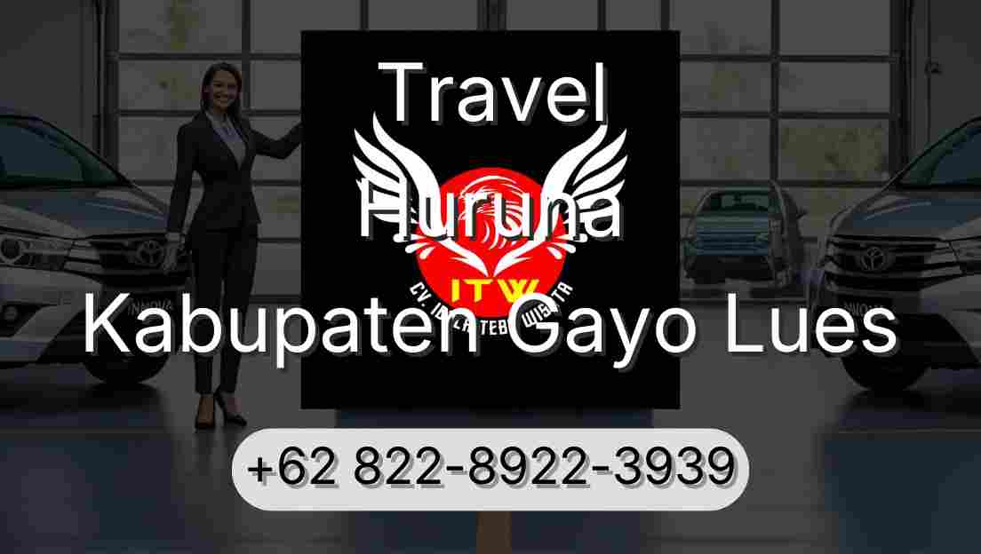 Travel Huruna Kabupaten Gayo Lues