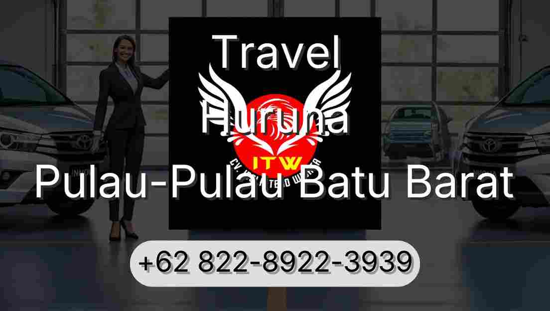 Travel Huruna Pulau-Pulau Batu Barat
