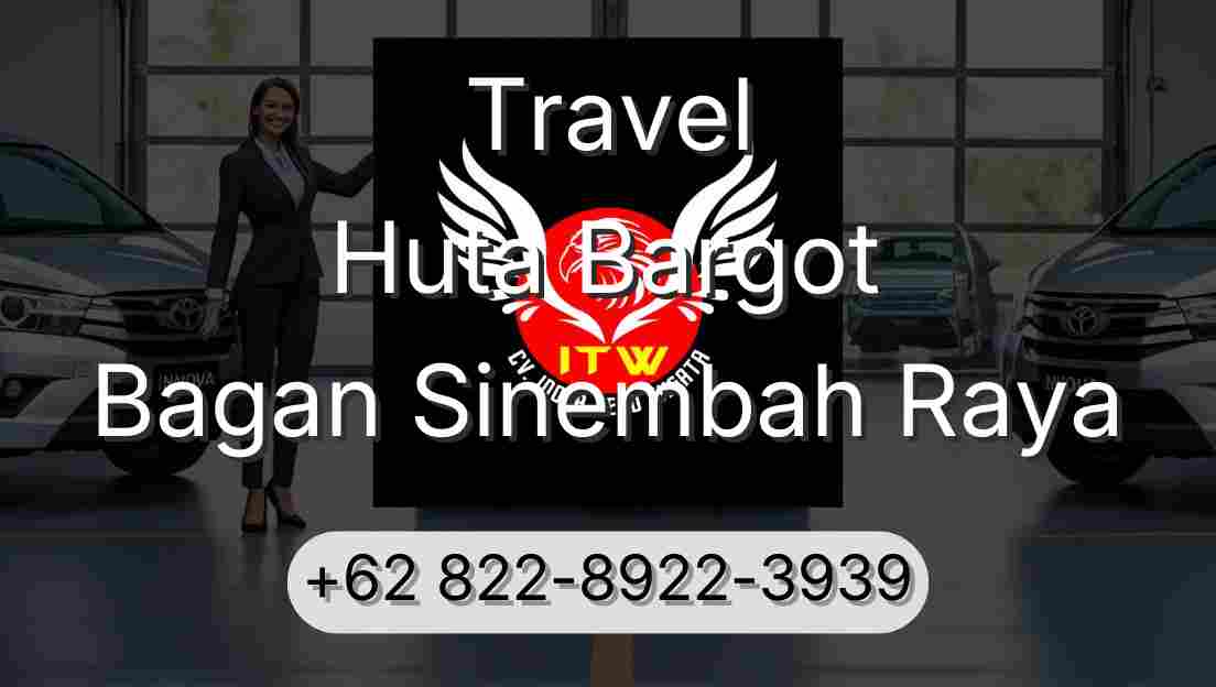 Travel Huta Bargot Bagan Sinembah Raya