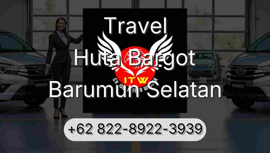 Travel Huta Bargot Barumun Selatan